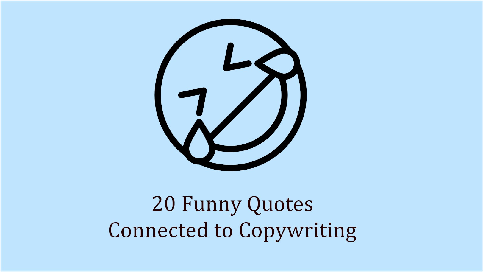 20 Funny Quotes Connected to Copywriting: Keep Smiling -
