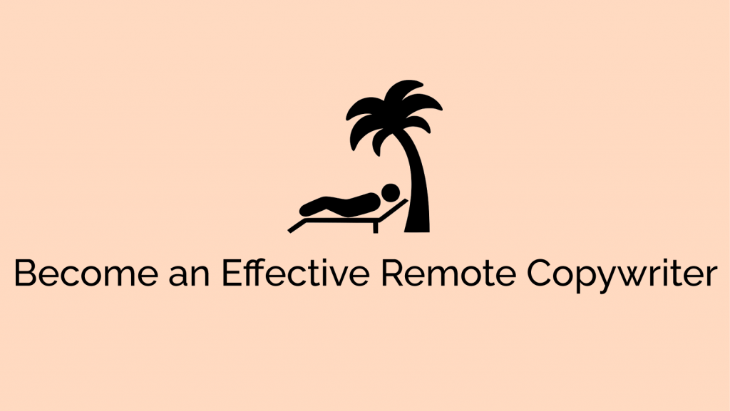 How to Become an Effective Remote Copywriter - ContentBot Blog